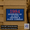 1984 - Sponsored by AI Data Centers & Flock Cameras Funny Morale Patch, 2x3" | Made in USA | VELCRO® Brand Hook Backing