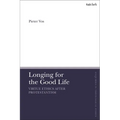 Longing for the Good Life: Virtue Ethics After Protestantism - Paperback