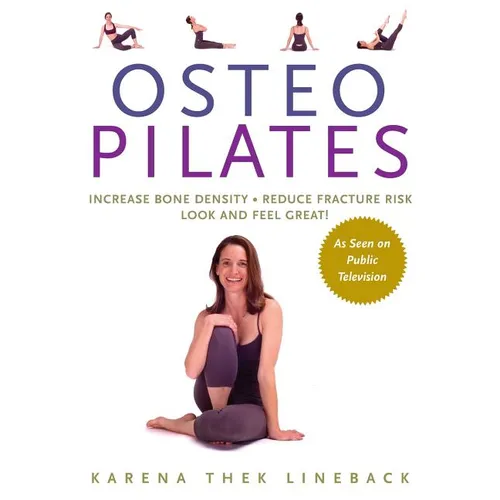 Osteopilates: Increase Bone Density Reduce Fracture Risk Look and Feel Great! - Paperback