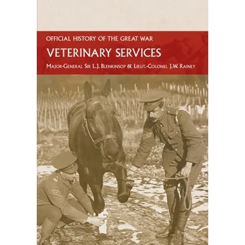 Veterinary Services: Official History of the Great War Based on Official Documents