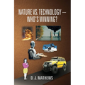Nature vs. Technology - Who's Winning? - Paperback