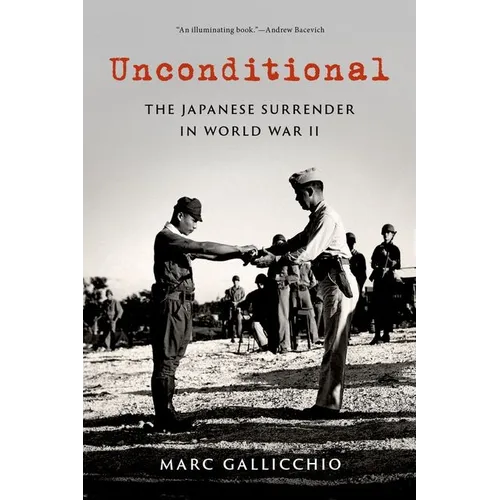 Unconditional: The Japanese Surrender in World War II