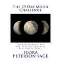 The 29 Day Moon Challenge: Your Workbook for the Perfect Practice & a Simple Esbat - Paperback