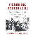 Victorious Insurgencies: Four Rebellions That Shaped Our World