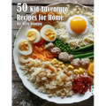 50 Kid Adventure Recipes for Home - Paperback