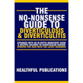 The No-Nonsense Guide To Diverticulosis and Diverticulitis - Paperback