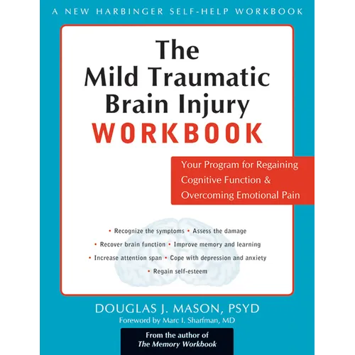 The Mild Traumatic Brain Injury Workbook: Your Program for Regaining Cognitive Function & Overcoming Emotional Pain - Paperback