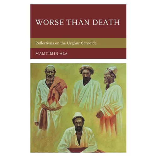 Worse than Death: Reflections on the Uyghur Genocide