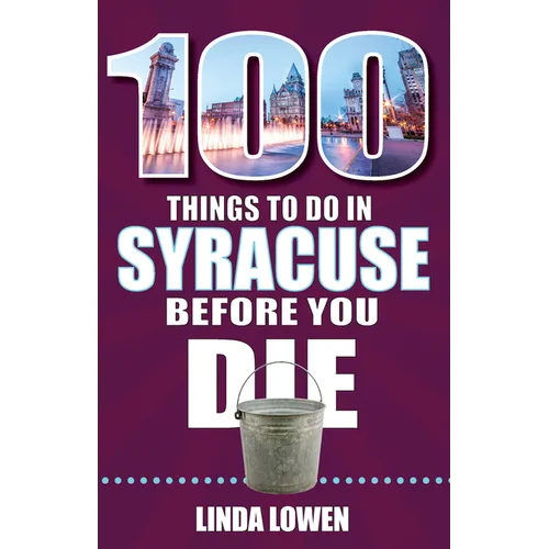 100 Things to Do in Syracuse Before You Die - Paperback