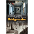 Massachusetts Correctional Institution-Bridgewater: A Troubled Past