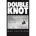 Double Knot: A War Memoir in Seven Essays - Paperback