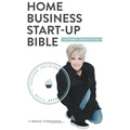 Home Business Startup Bible - Hardcover