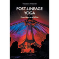 Post-Lineage Yoga: From Guru to #Metoo - Paperback