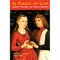 In Pursuit of Love: Catholic Morality and Human Sexuality, Revised Edition - Paperback