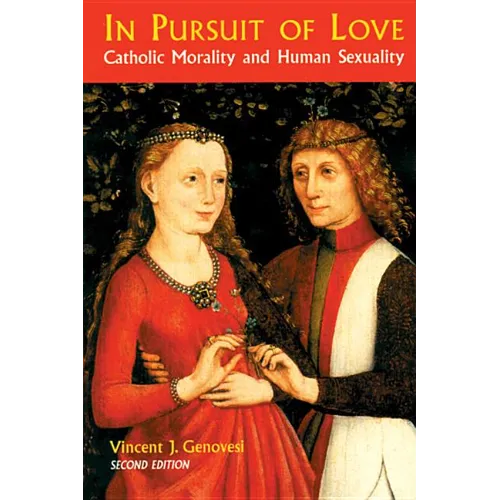 In Pursuit of Love: Catholic Morality and Human Sexuality, Revised Edition - Paperback