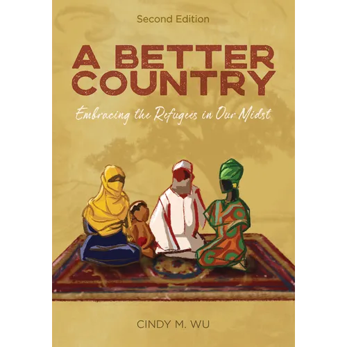 A Better Country (Second Edition): Embracing the Refugees in Our Midst - Paperback
