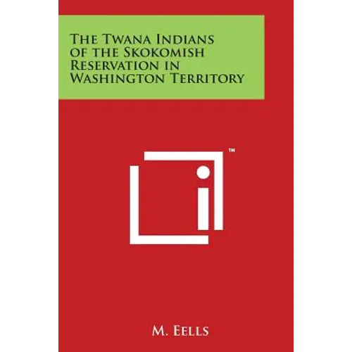 The Twana Indians of the Skokomish Reservation in Washington Territory