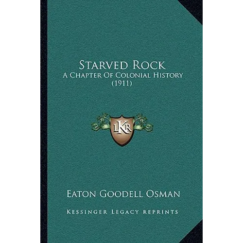 Starved Rock: A Chapter Of Colonial History (1911)