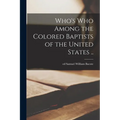 Who's Who Among the Colored Baptists of the United States ..
