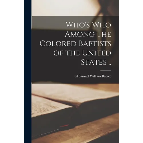 Who's Who Among the Colored Baptists of the United States ..
