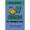 The Guide: 17 Seconds to Weight Loss - Paperback