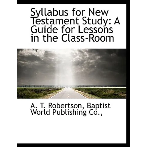 Syllabus for New Testament Study: A Guide for Lessons in the Class-Room - Paperback