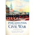 Philadelphia and the Civil War: Arsenal of the Union