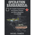 Operation Barbarossa: the Complete Organisational and Statistical Analysis, and Military Simulation, Volume IIIA