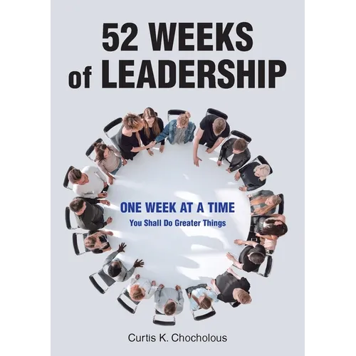 52 Weeks of Leadership: One Week at a Time: You Shall Do Greater Things - Paperback
