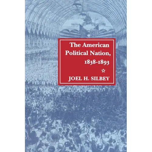 The American Political Nation, 1838-1893