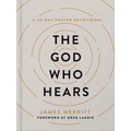 The God Who Hears: A 40-Day Prayer Devotional - Hardcover