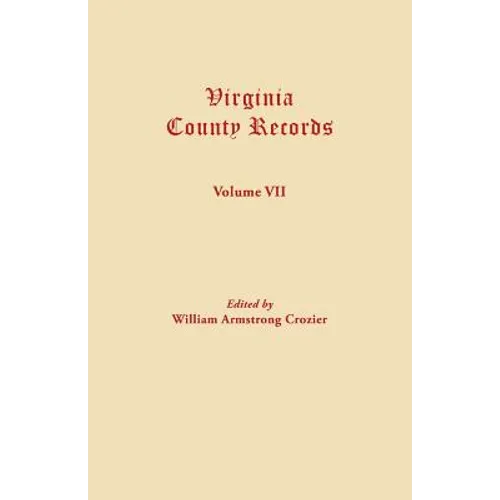 Virginia County Records. Volume VII