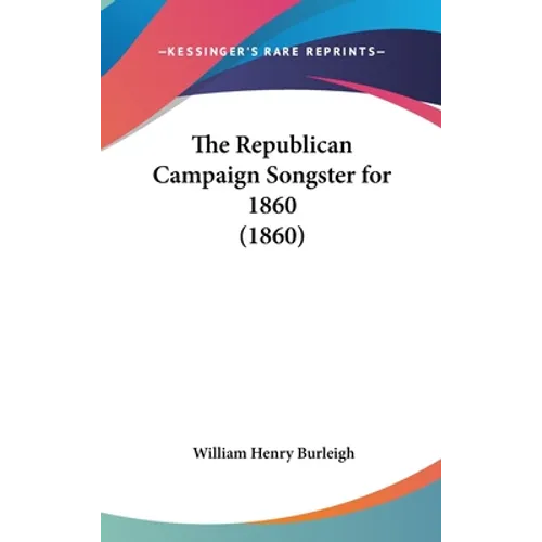 The Republican Campaign Songster for 1860 (1860)