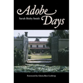 Adobe Days: Being the Truthful Narrative of the Events in the Life of a California Girl on a Sheep Ranch and in El Pueblo de Nuestra Seanora de Los An