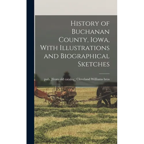 History of Buchanan County, Iowa, With Illustrations and Biographical Sketches