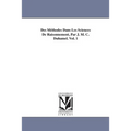 Des Méthodes Dans Les Sciences De Raisonnement, Par J. M. C. Duhamel. Vol. 1