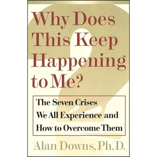 Why Does This Keep Happening?: The Seven Crises We All Expect and How to Overcome Them - Paperback