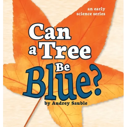 Can a Tree Be Blue? - Hardcover