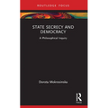 State Secrecy and Democracy: A Philosophical Inquiry