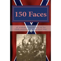 150 Faces of Alabama Confederates on the 150th anniversary of the Civil War