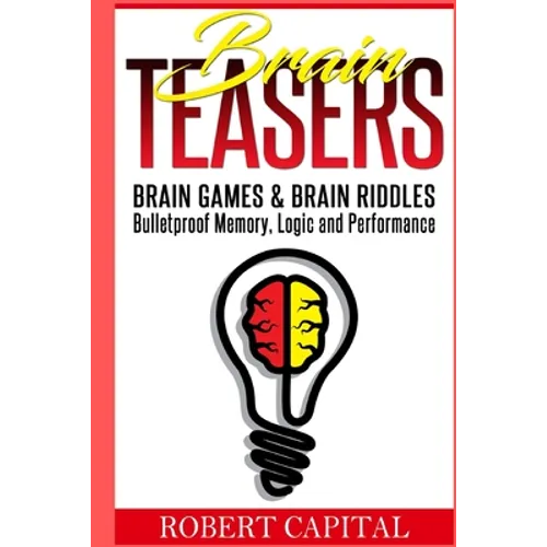 Brain Teasers: Brain Games & Brain Riddles - Bulletproof Memory, Logic and Performance - Paperback