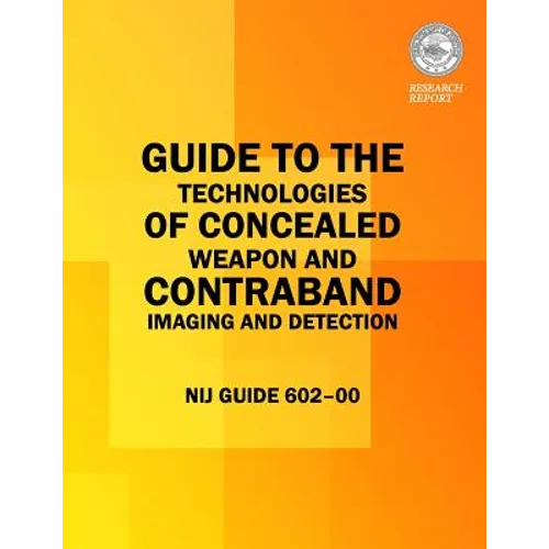 Guide to the Technologies of Concealed Weapon and Contraband Imaging and Detection