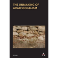 The Unmaking of Arab Socialism - Paperback