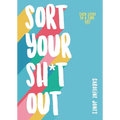 Sort Your Sh*t Out: Easy Steps to a Tidy Life - Paperback