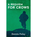 A Requiem for Crows: A Novel of Vietnam - Paperback