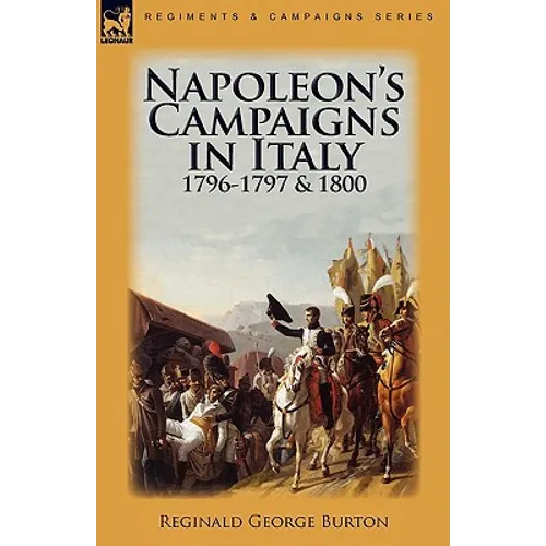 Napoleon's Campaigns in Italy 1796-1797 and 1800