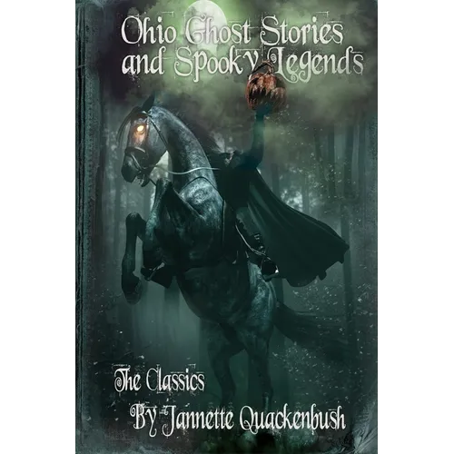 Ohio Ghost Stories and Spooky Legends: The Classics - Paperback