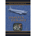 Dakota Flight: A Tale of the Canadian North and of World War II