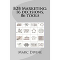 B2B Marketing: 16 decisions, 86 tools - Paperback