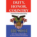 Duty, Honor, Country a Novel of West Point and the Civil War